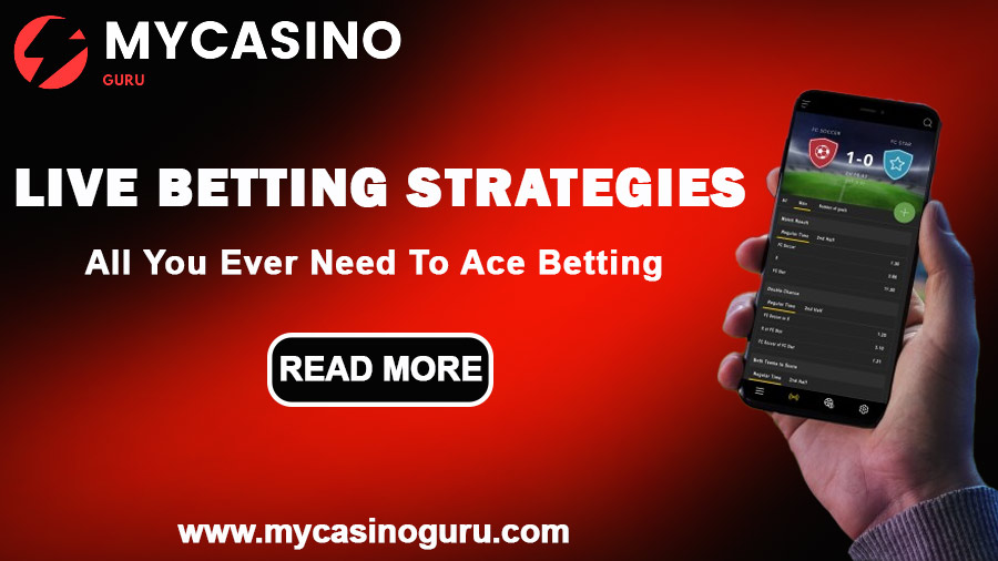 Live Betting Strategies | All You Ever Need To Ace Betting