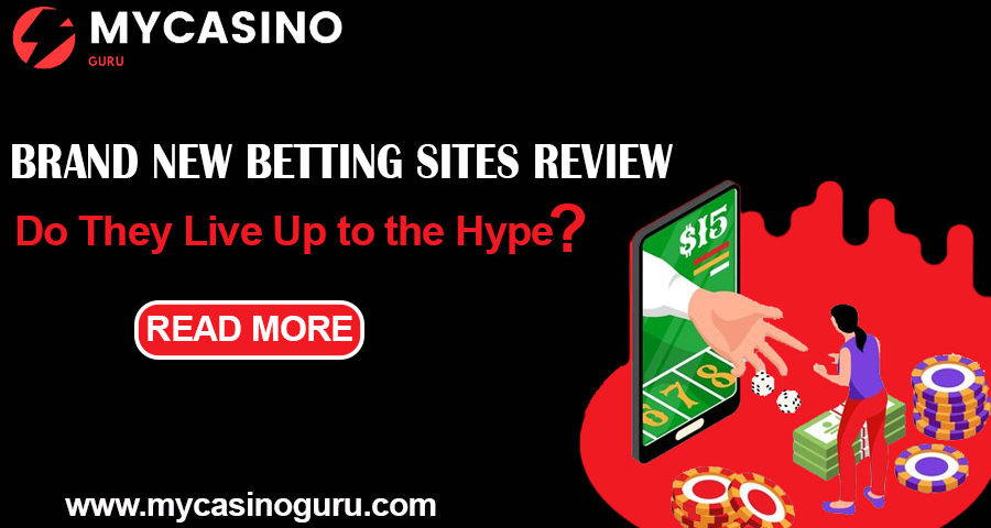 Brand New Betting Sites Review | Do They Live Up to the Hype?