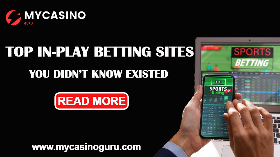Top In-Play Betting Sites You Didn’t Know Existed!